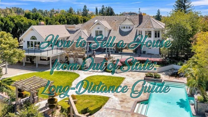How to Sell a House from Out of State: Long-Distance Guide