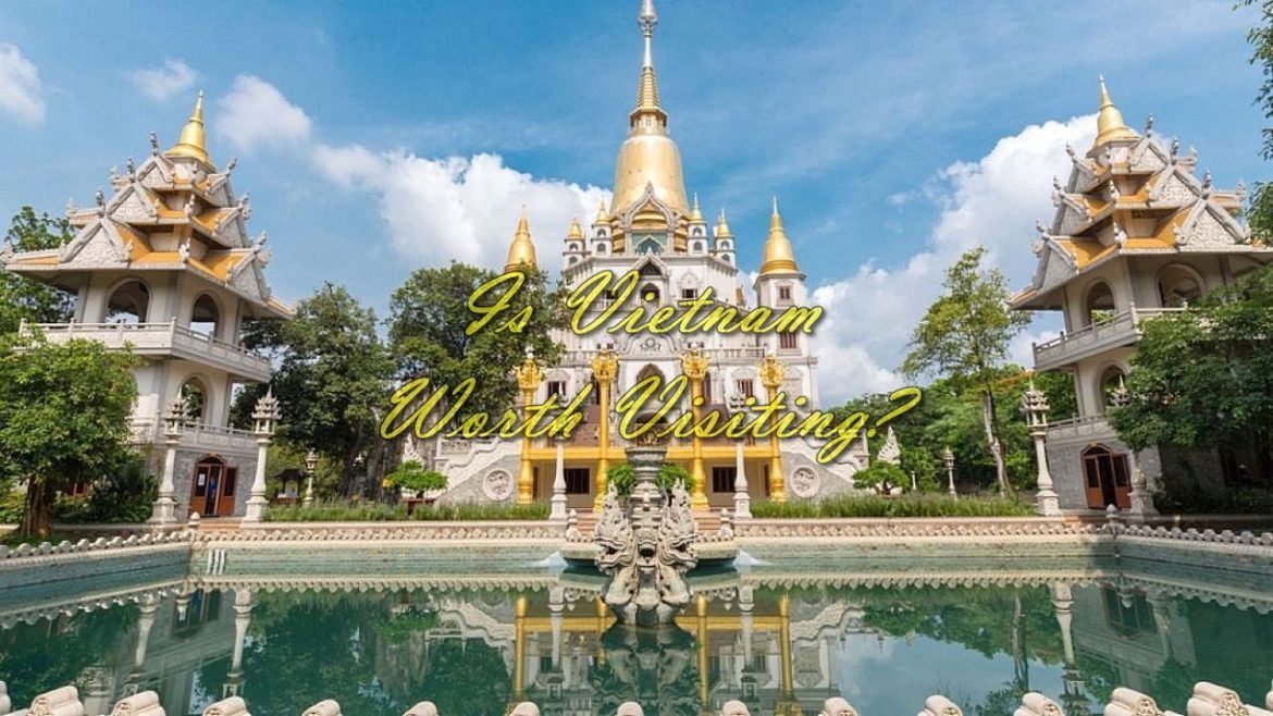 Is Vietnam Worth Visiting?
